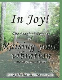Richelle Moore - In Joy!: The Magical process of Raising your vibration, Häftad