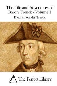 bokomslag The Life and Adventures of Baron Trenck - Volume I