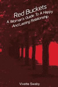 Red Buckets: A Woman's Guide to a Happy and Lasting Relationship 1