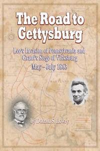 bokomslag The Road to Gettysburg: Lee's Invasion of Pennsylvania and Grant's Siege of Vicksburg, May-July 1863