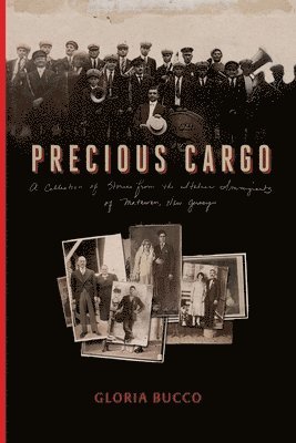 Precious Cargo: A Collection of Stories from the Italian Immigrants of Matawan, New Jersey 1