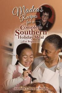 bokomslag Madea's Recipes for a Complete Southern Holiday Meal (For Beginners)