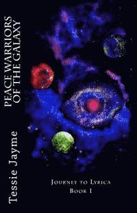 bokomslag Peace Warriors of the Galaxy: Journey to Lyrica: Book 1