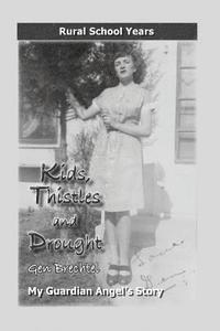 Kids, Thistles and Drought: Rural School Years: My Guardian Angel's Story 1