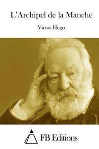 Victor Hugo, Fb Editions - L'Archipel de la Manche, Häftad