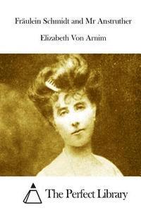 Elizabeth Von Arnim, The Perfect Library - Fräulein Schmidt and Mr Anstruther, Häftad
