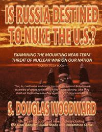 bokomslag Is Russia Destined to Nuke the U.S.?: Examining the Growing Near-term Threat of Nuclear War on Our Nation