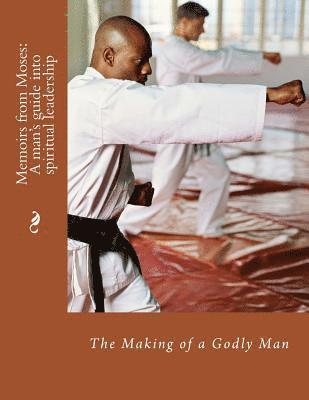 Angulus D. Wilson - Memoirs from Moses: The Making of A Spiritual Leader: The Making of a Godly Man, Häftad