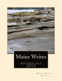 bokomslag Maine Writes: Anthology 2015