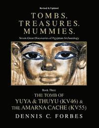 Tombs.Treasures. Mummies. Book Three: The Tomb of Yuya & Thuyu and the 'Amarna Cache' 1