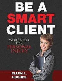 bokomslag Be A Smart Client - Workbook: Workbook For Personal Injury