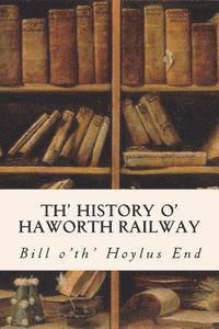 bokomslag Th' History o' Haworth Railway