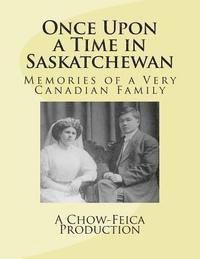 bokomslag Once Upon a Time in Saskatchewan: Memories of a Very Canadian Family