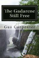 bokomslag The Gadarene Still Free: Like the man from Gadara, we too have lived among the captives with no one to deliver us, until Jesus reveals Himself