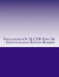 Violations Of 21 CFR Part 56 - Institutional Review Boards: Warning Letters Issued by U.S. Food and Drug Administration 1