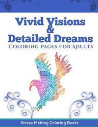 Stress Melting Coloring Books - Vivid Visions & Detailed Dreams: Coloring Pages For Adults, Häftad