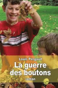 La guerre des boutons: Le roman de ma douzième année