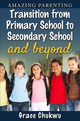 bokomslag Amazing Parenting Transition from Primary School to Secondary School and Beyond