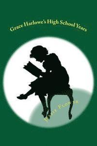 bokomslag Grace Harlowe's High School Years: All Of The School Girl Adventures