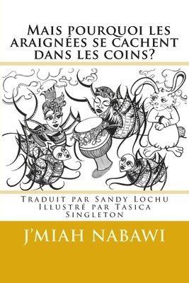 bokomslag Mais pourquoi les araignées se cachent dans les coins?: C'est la faute d'Anansi! Traduit de l'anglais par Sandy Lochu