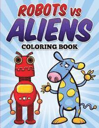 bokomslag Robots vs Aliens Coloring Book: Coloring & Activity Book for Kids Ages 3-8