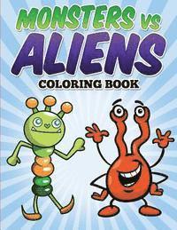 Monsters vs Aliens Coloring Book: Coloring & Activity Book for Kids Ages 3-8 1