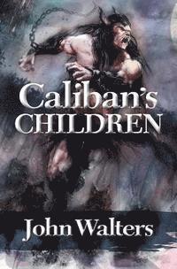 John Walters - Caliban's Children, Häftad. Tillgänglighet: Lägg i varukorg