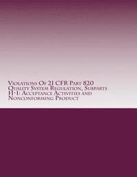 Violations Of 21 CFR Part 820 Quality System Regulation, Subparts H-I: Acceptance Activities and Nonconforming Product: Warning Letters Issued by U.S.
