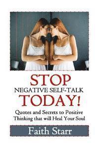 bokomslag Stop Negative Self-Talk Today: Quotes and Secrets to Positive Thinking That Will Heal Your Soul