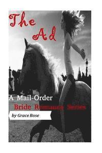 Grace Rose - A Mail-Order Bride Romance Series: The Ad, Häftad