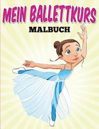 bokomslag Mein Ballettkurs - Malbuch