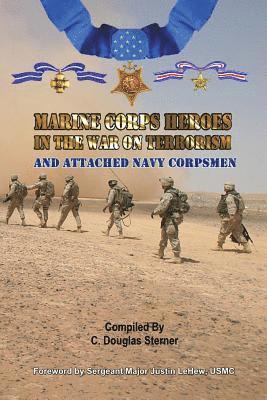 Marine Corps Heroes in the War on Terrorism: And Attached Navy Corpsmen 1