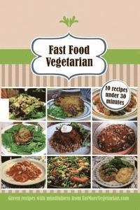 bokomslag Fast Food Vegetarian: 10 recipes under 30 minutes