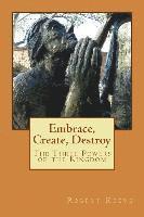 bokomslag Embrace, Create, Destroy: The Three Powers of the Kingdom