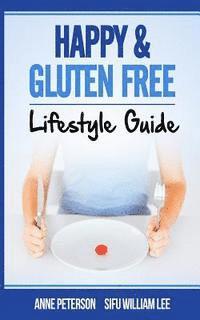 bokomslag Happy & Gluten Free - Lifestyle Guide: Fast Track to Happy Gluten Free Life & Healing of Gluten Intolerance