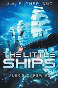 bokomslag The Little Ships: Alexis Carew #3