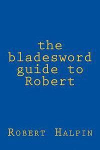 bokomslag The bladesword guide to Robert