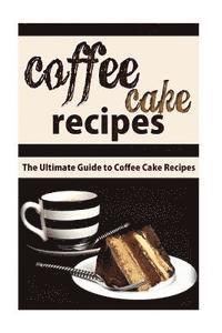 bokomslag Coffee Cake Recipes: The Ultimate Guide To Coffee Cake Recipes