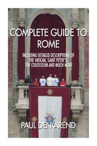 bokomslag Complete guide to Rome: With detailed descriptions of the Vatican, St. Peter's, the Colosseum and much more