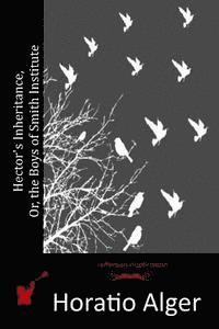 bokomslag Hector's Inheritance, Or, the Boys of Smith Institute