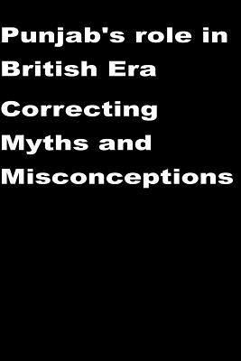 Agha Humayun Amin - Punjab's role in British Era-Correcting Myths and Misconceptions, Häftad