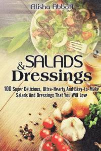 bokomslag Salads And Dressings: 100 Super Delicious, Ultra-Hearty And Easy-to-Make Salads And Dressings That You Will Love