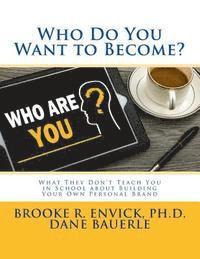 bokomslag Who Do You Want to Become?: What They Don't Teach You in School about Building Your Own Personal Brand