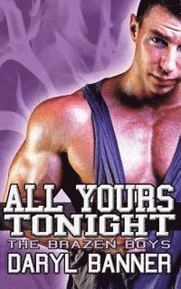 All Yours Tonight (The Brazen Boys) 1