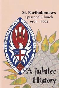 bokomslag St. Bartholomew's Episcopal Church 1954-2004: A Jubilee History