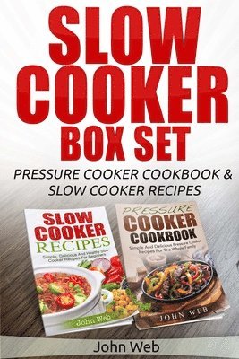 bokomslag Slow Cooker: Slow Cooker Box Set - Pressure Cooker Cookbook & Slow Cooker Recipes