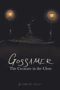 Gossamer: The Creature In The Close