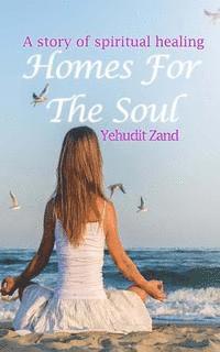 Yehudit Zand - Homes For The Soul: A story of spiritual healing, Häftad
