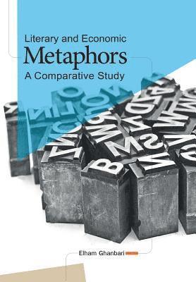 Elham Ghanbari - Literary and Economic Metaphors: A Comparative Study, Häftad