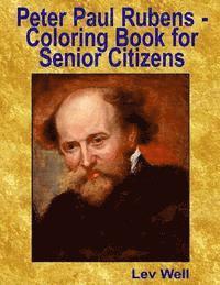 Peter Paul Rubens - Coloring Book for Senior Citizens 1